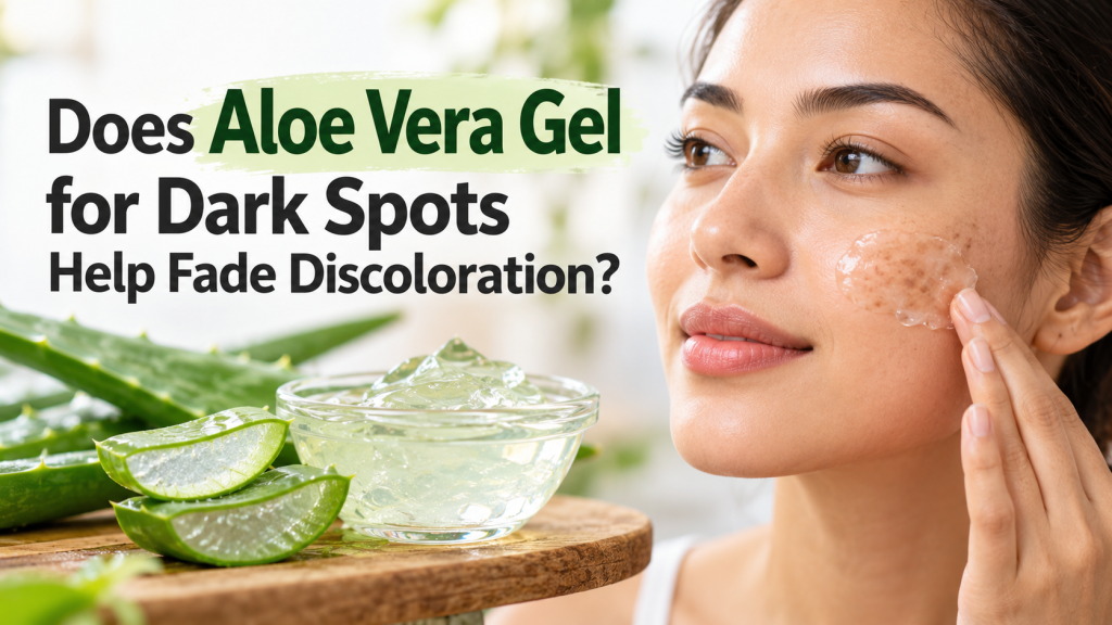 Aloe Vera Gel for Dark Spots